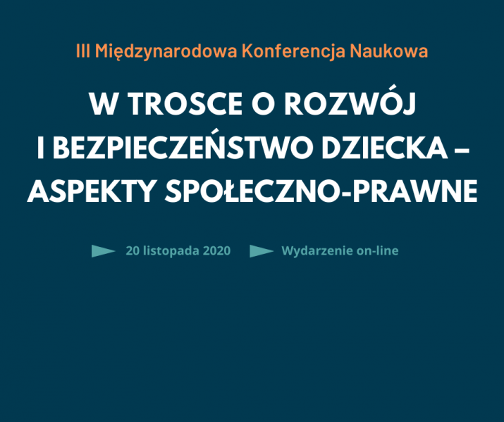 III Międzynarodowa Konferencja Naukowa „W trosce o rozwój i bezpieczeństwo dziecka – aspekty społeczno-prawne”